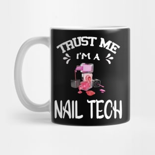 Trust me I'm a Nail Tech Mug